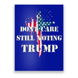 DonT Care Still Voting Trump Patriotic American Flag Cross Gift Poster