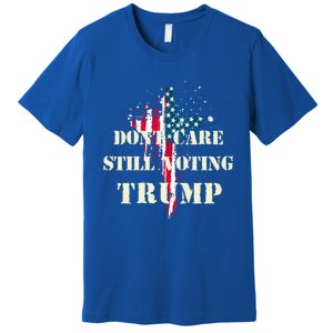 DonT Care Still Voting Trump Patriotic American Flag Cross Gift Premium T-Shirt