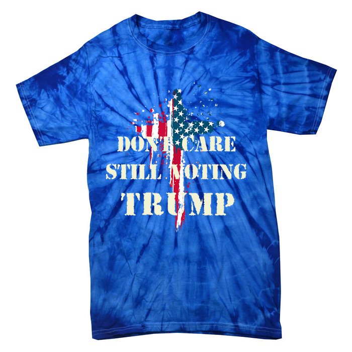 DonT Care Still Voting Trump Patriotic American Flag Cross Gift Tie-Dye T-Shirt