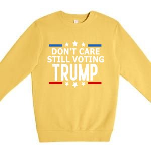 Dont Care Still Voting Trump Patriotic American Flag Premium Crewneck Sweatshirt