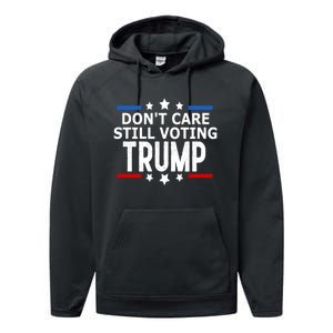 Dont Care Still Voting Trump Patriotic American Flag Performance Fleece Hoodie