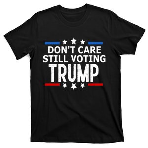 Dont Care Still Voting Trump Patriotic American Flag T-Shirt