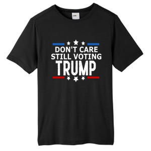 Dont Care Still Voting Trump Patriotic American Flag Tall Fusion ChromaSoft Performance T-Shirt