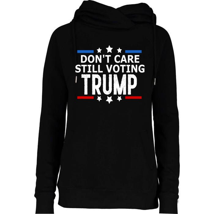 Dont Care Still Voting Trump Patriotic American Flag Womens Funnel Neck Pullover Hood