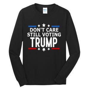 Dont Care Still Voting Trump Patriotic American Flag Tall Long Sleeve T-Shirt