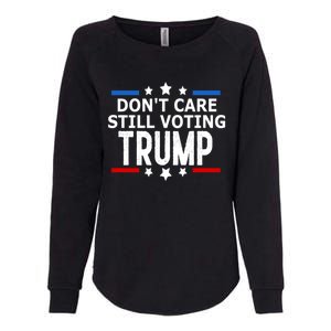 Dont Care Still Voting Trump Patriotic American Flag Womens California Wash Sweatshirt