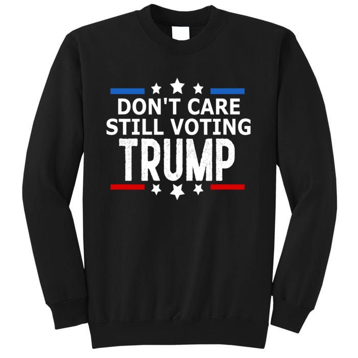 Dont Care Still Voting Trump Patriotic American Flag Tall Sweatshirt