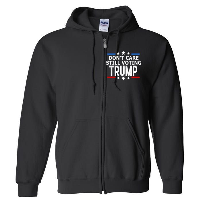 Dont Care Still Voting Trump Patriotic American Flag Full Zip Hoodie