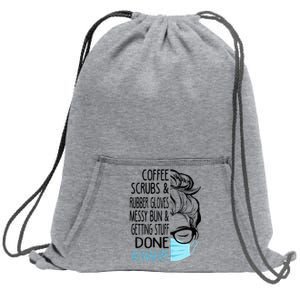 Dy Coffee Scrubs And Rubber Gloves Messy Bun CNA Sweatshirt Cinch Pack Bag