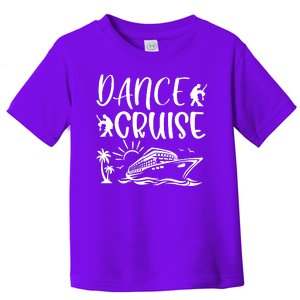 Dance Cruise Ship Dancing Cruise Ship Cruise Dance Party Dance Cruise Squad Toddler T-Shirt