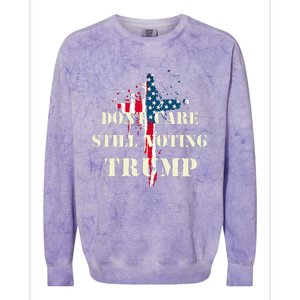 DonT Care Still Voting Trump Patriotic American Flag Colorblast Crewneck Sweatshirt