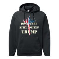 DonT Care Still Voting Trump Patriotic American Flag Performance Fleece Hoodie