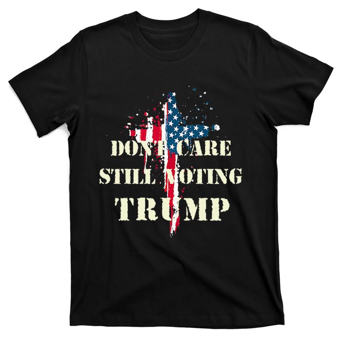 DonT Care Still Voting Trump Patriotic American Flag T-Shirt