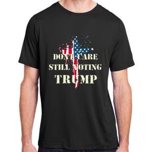 DonT Care Still Voting Trump Patriotic American Flag Adult ChromaSoft Performance T-Shirt