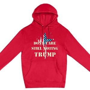 DonT Care Still Voting Trump Patriotic American Flag Premium Pullover Hoodie