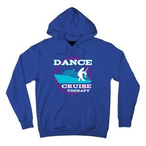 Dance Cruise Therapy Ship Cute Gift Tall Hoodie