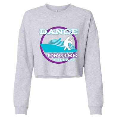 Dance Cruise Therapy Ship Cute Gift Cropped Pullover Crew