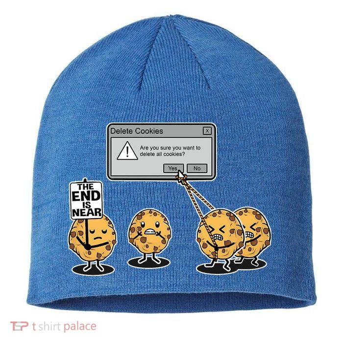 Deleting Cookies The End Is Near Funny Sustainable Beanie
