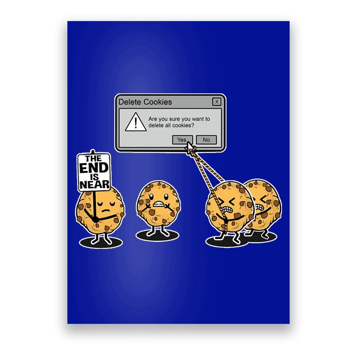 Deleting Cookies The End Is Near Funny Poster