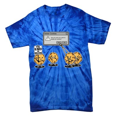 Deleting Cookies The End Is Near Funny Tie-Dye T-Shirt