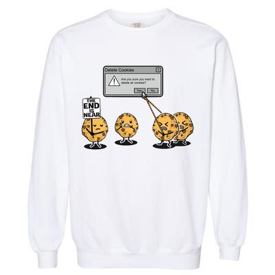 Deleting Cookies The End Is Near Funny Garment-Dyed Sweatshirt