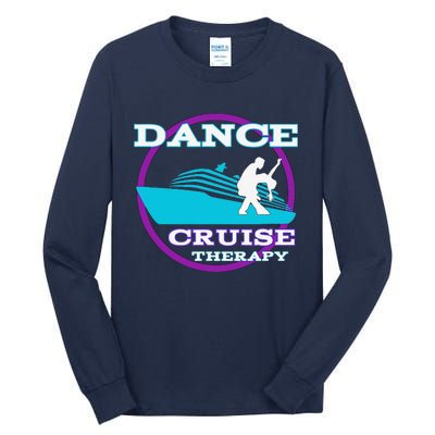 Dance Cruise Therapy Ship Tall Long Sleeve T-Shirt