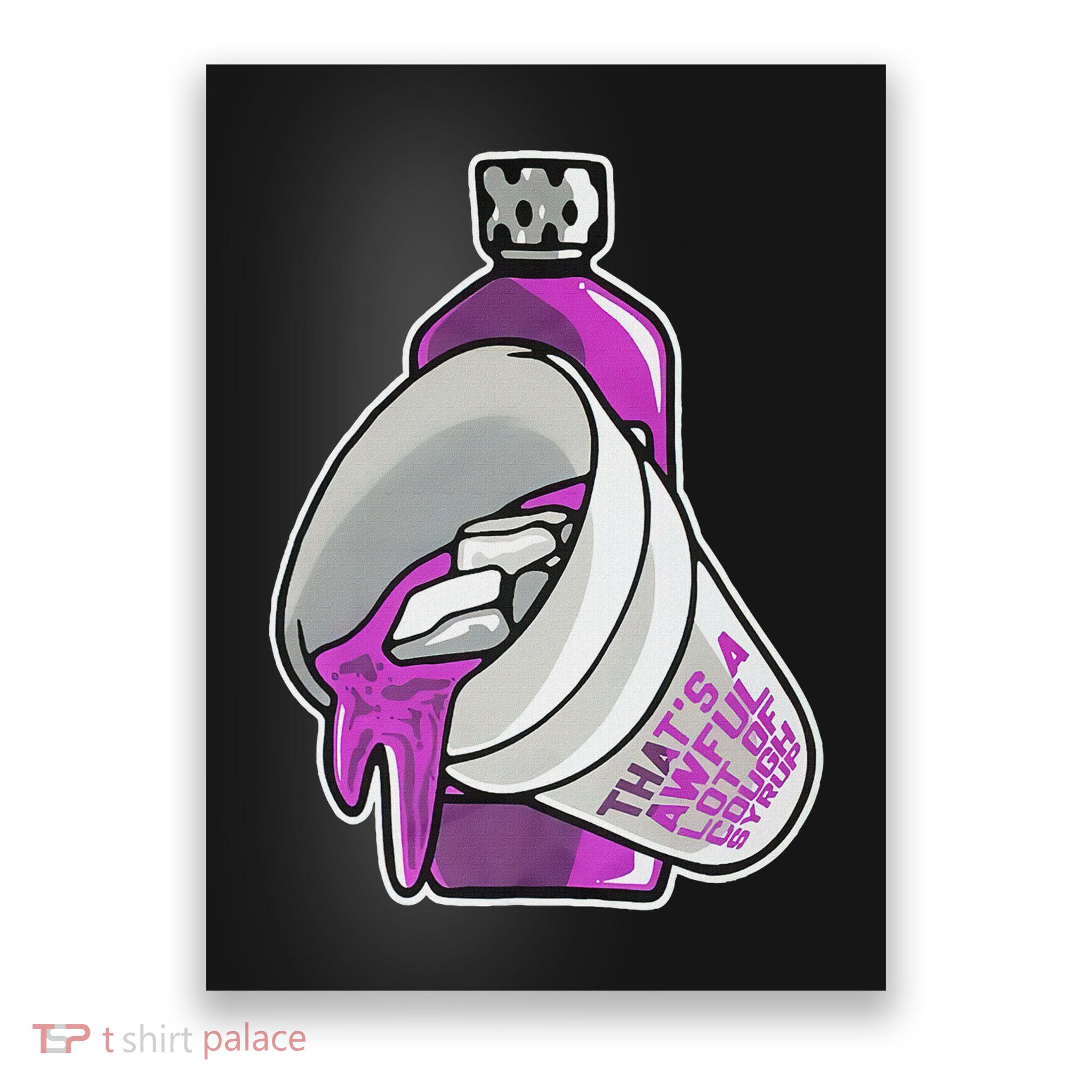 Double Cup That’s A Awful Lot Of Cough Syrup Poster
