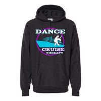 Dance Cruise Therapy Ship Premium Hoodie