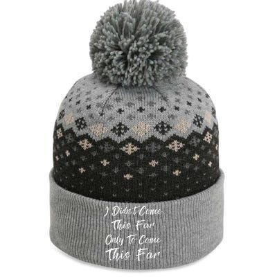 Didn't Come This Far Only To Come This Far The Baniff Cuffed Pom Beanie