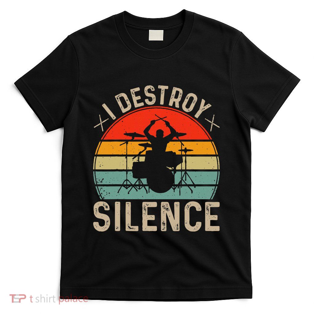 Drums Cymbals Teacher Music Lover I Destroy Silence Drum T-Shirt