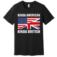 Dual Citizenship UK USA Kinda American Kinda British Premium T-Shirt