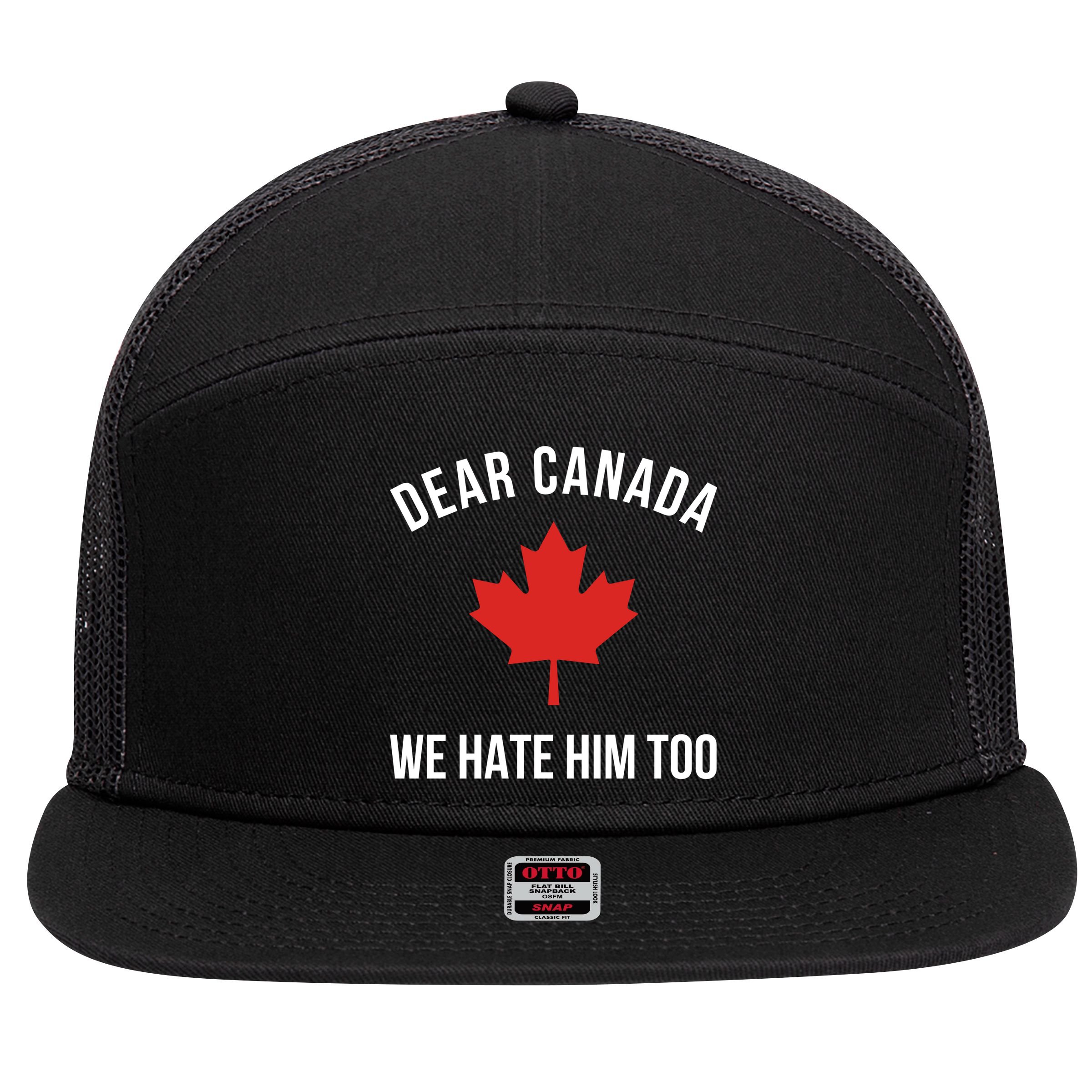 Dear Canada We Hate Him Too 7 Panel Mesh Trucker Snapback Hat