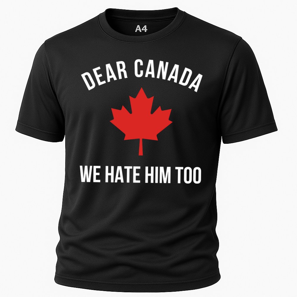 Dear Canada We Hate Him Too Cooling Performance Crew T-Shirt