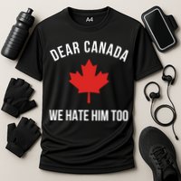 Dear Canada We Hate Him Too Cooling Performance Crew T-Shirt