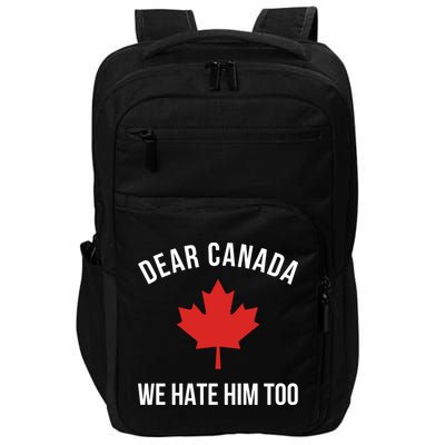 Dear Canada We Hate Him Too Impact Tech Backpack