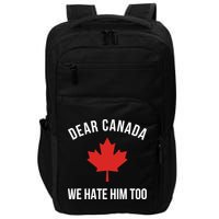 Dear Canada We Hate Him Too Impact Tech Backpack