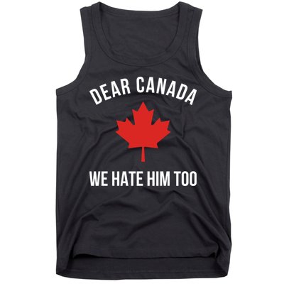 Dear Canada We Hate Him Too Tank Top