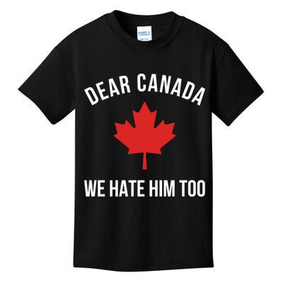Dear Canada We Hate Him Too Kids T-Shirt