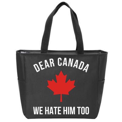 Dear Canada We Hate Him Too Zip Tote Bag