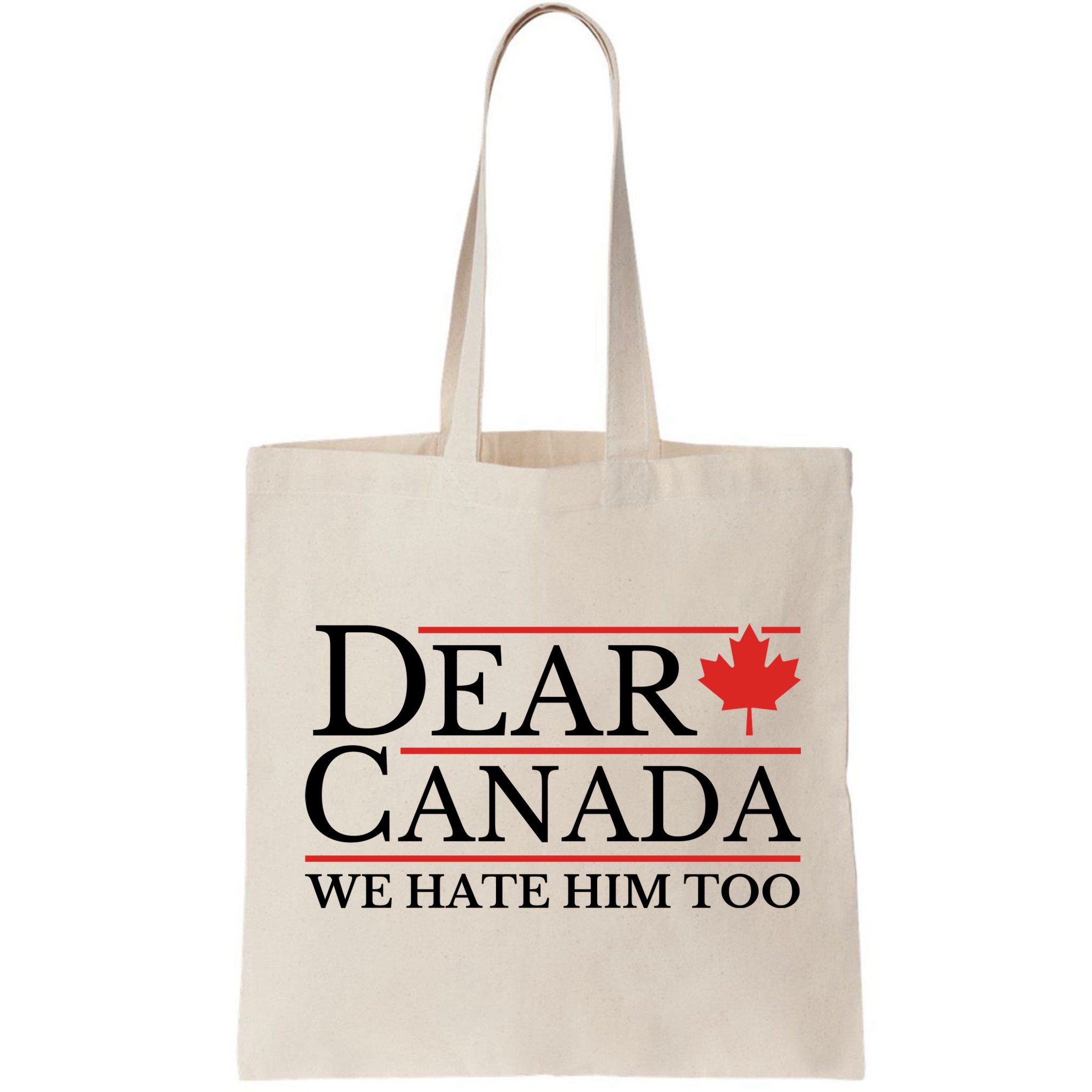 Dear Canada We Hate Him Too Bag
