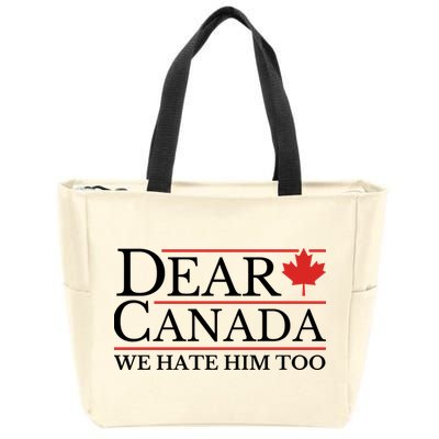 Dear Canada We Hate Him Too Zip Tote Bag