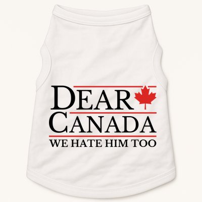 Dear Canada We Hate Him Too Doggie Tank