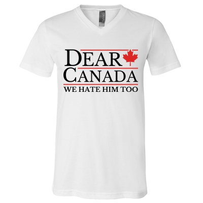 Dear Canada We Hate Him Too V-Neck T-Shirt