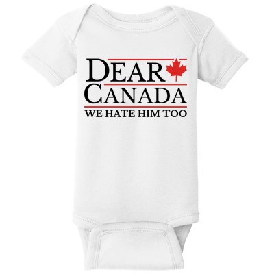 Dear Canada We Hate Him Too Baby Bodysuit