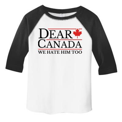 Dear Canada We Hate Him Too Toddler Fine Jersey T-Shirt