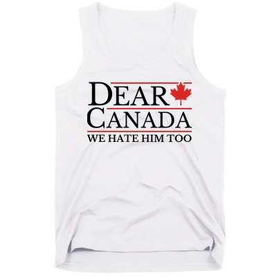 Dear Canada We Hate Him Too Tank Top