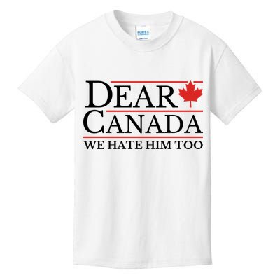 Dear Canada We Hate Him Too Kids T-Shirt