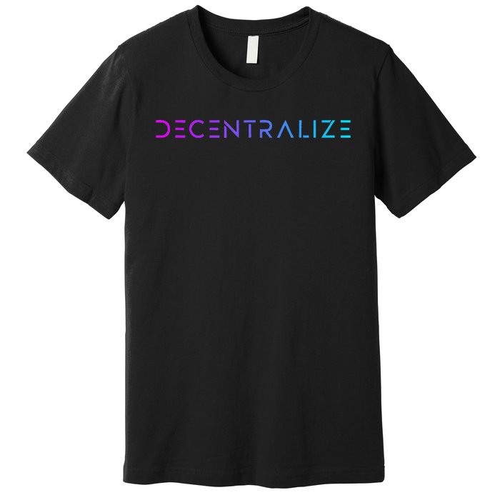 Decentralize Crypto Web3 Blockchain Premium T-Shirt