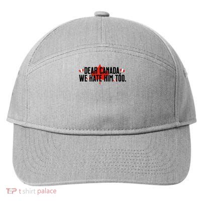 Dear Canada We Hate Him Too Anti Trump Political Protest 7-Panel Snapback Hat