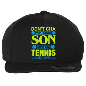 Don't Cha Wish Your Son Played Tennis Like Mine Wool Snapback Cap